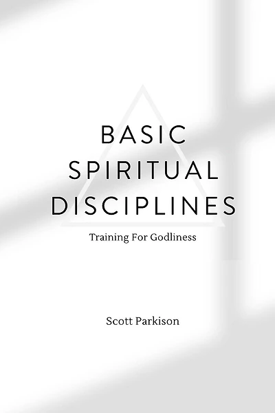 Basic Spiritual Disciplines: Training For Godliness