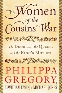 The Women of the Cousins' War: The Duchess, the Queen, and the King's Mother