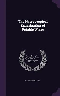 The Microscopical Examination of Potable Water