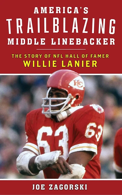 America's Trailblazing Middle Linebacker: The Story Of Nfl Hall Famer Willie Lanier