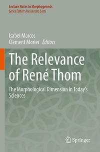 The Relevance of Rene Thom: The Morphological Dimension in Today's Sciences