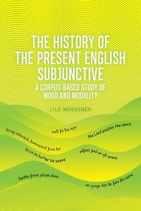The History Of Present English Subjunctive: A Corpus-based Study Mood And Modality
