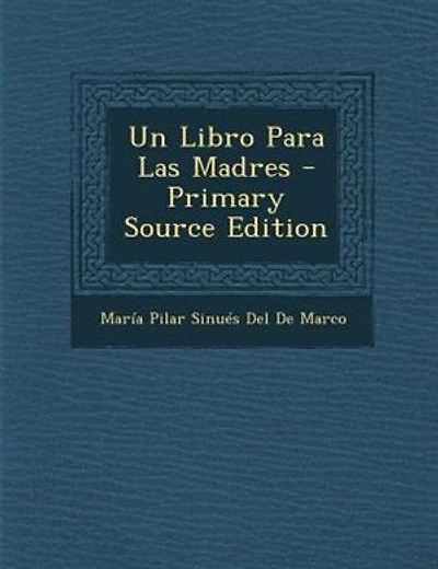 Un Libro Para Las Madres - Primary Source Edition