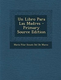 Un Libro Para Las Madres - Primary Source Edition
