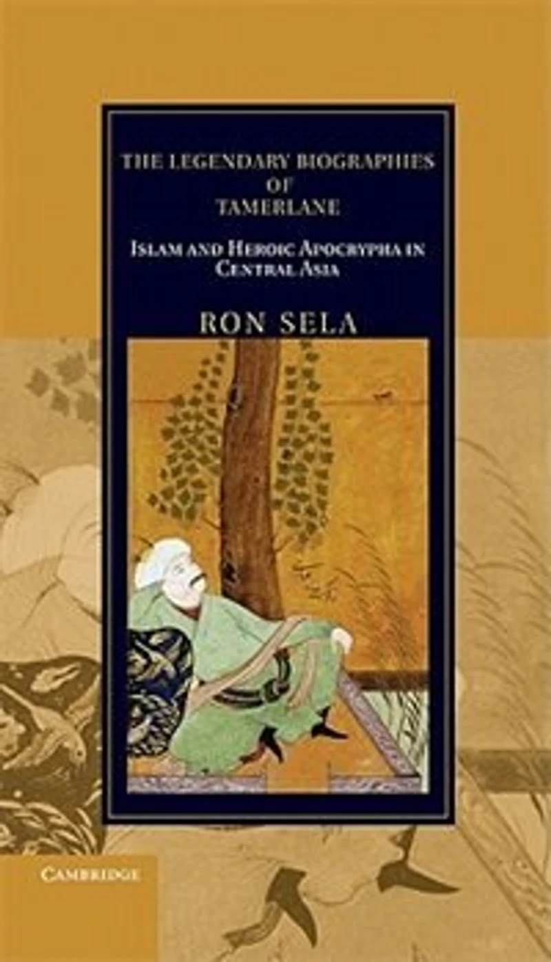 The Legendary Biographies of Tamerlane: Islam and Heroic Apocrypha Central Asia
