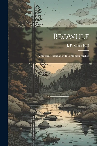 Beowulf; A Metrical Translation Into Modern English