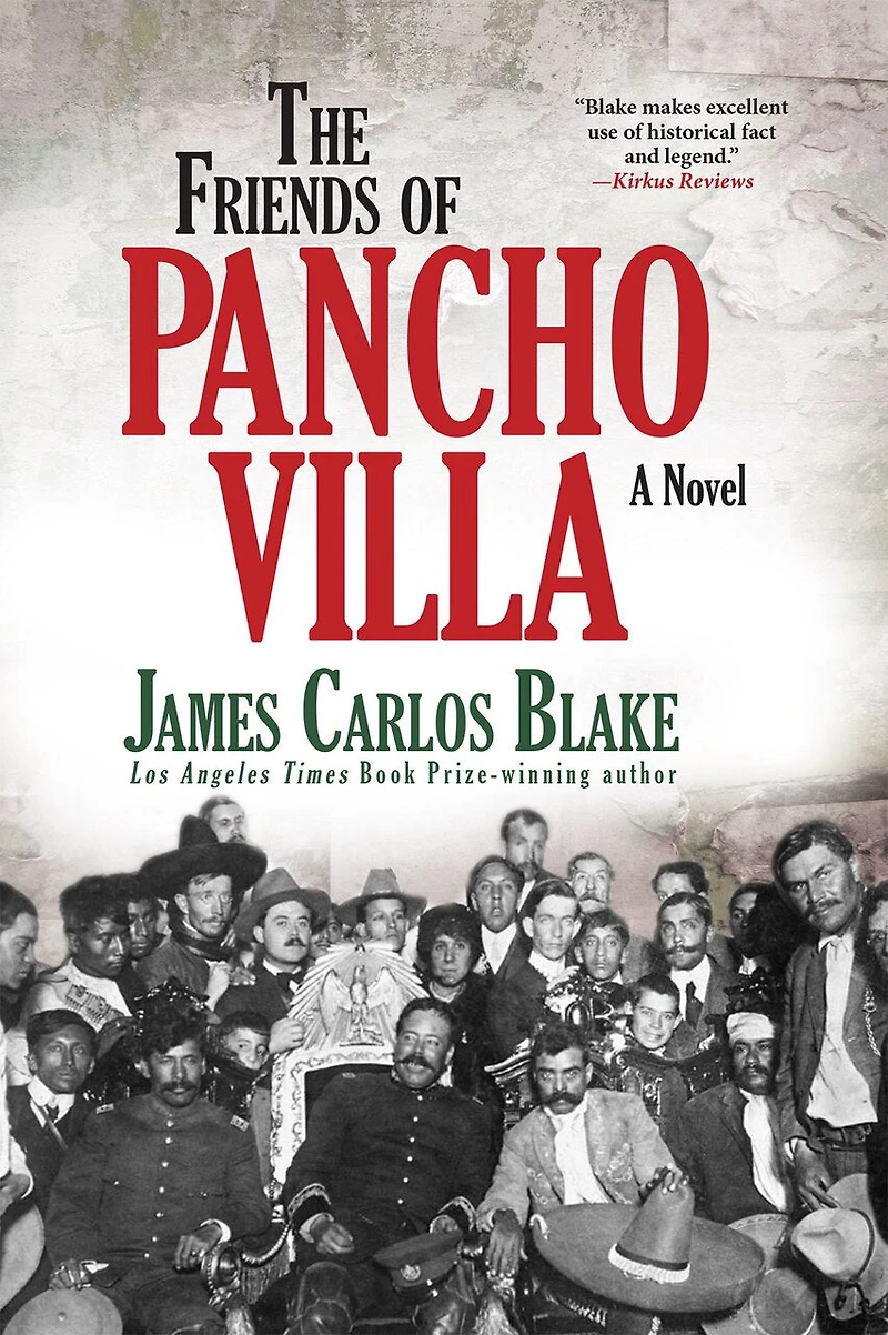 The Friends Of Pancho Villa: A Novel