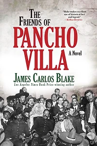 The Friends Of Pancho Villa: A Novel
