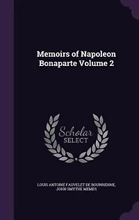 Memoirs of Napoleon Bonaparte Volume 2