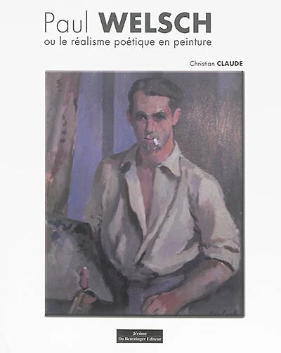 Paul welsch ou le réalisme poétique en peinture