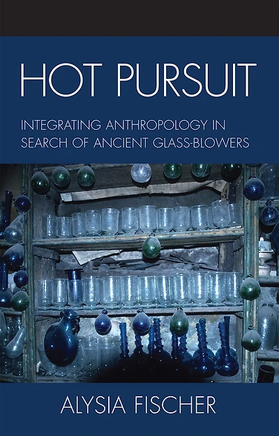 Hot Pursuit: Integrating Anthropology in Search of Ancient Glass-blowers