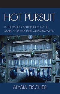 Hot Pursuit: Integrating Anthropology in Search of Ancient Glass-blowers