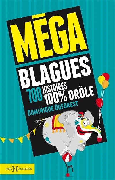 Mega blagues -700 histoires 100% droles