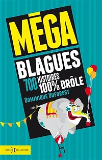 Mega blagues -700 histoires 100% droles
