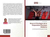 Bases et Strategies de la Preparation Physique Moderne: Le Contraste et le Complexe training