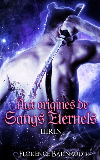 Aux Origines de Sangs Eternels - Eiirin: Préquel de Sangs Eternels