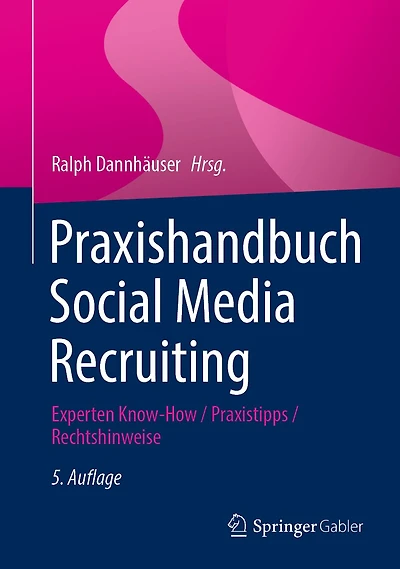 Praxishandbuch Social Media Recruiting: Experten Know-How / Praxistipps Rechtshinweise