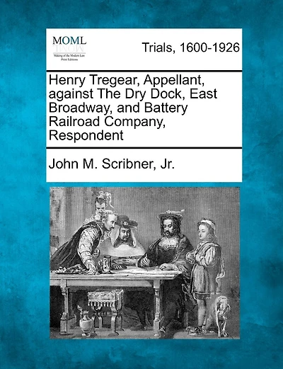 Henry Tregear, Appellant, Against The Dry Dock, East Broadway, And Battery Railroad Company, Respondent