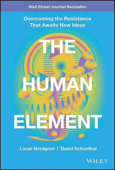 The Human Element: Overcoming Resistance That Awaits New Ideas
