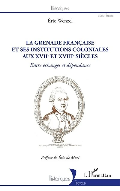 La Grenade française et ses institutions coloniales aux XVIIe et XVIIIe siècles: Entre échanges et dépendance