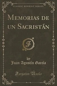 Memorias de un Sacristán (Classic Reprint)