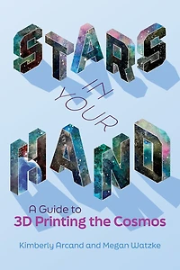 Stars Your Hand: A Guide to 3D Printing the Cosmos