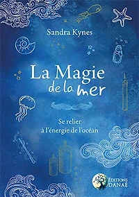 La magie de la mer : se relier à l'énergie de l'océan: se relier à l'énergie de l'océan
