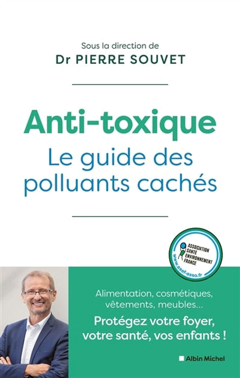 Anti-toxique: le guide des polluants cachés