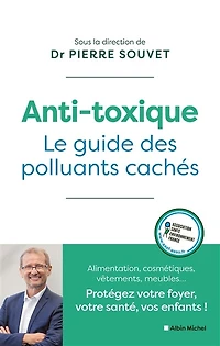 Anti-toxique: le guide des polluants cachés