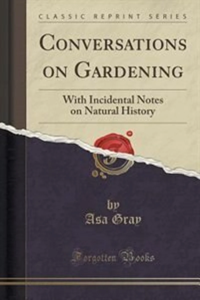 Conversations on Gardening: With Incidental Notes Natural History (Classic Reprint)
