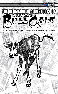 The Re-Imagined Adventures of A.B. Frost's Bull Calf