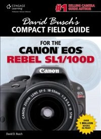 David Busch's Compact Field Guide For The Canon Eos Rebel Sl1/100d