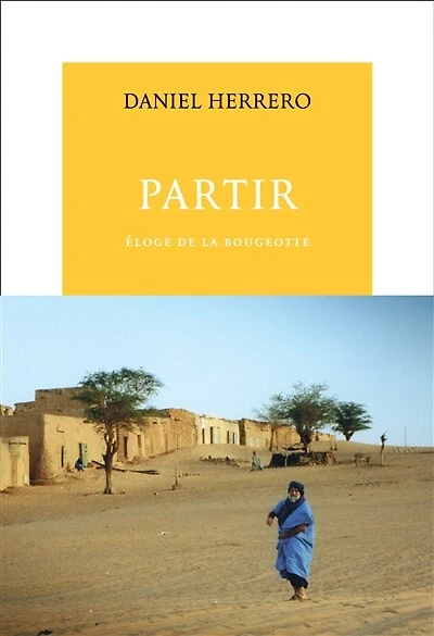 Partir : éloge de la bougeotte: éloge de la bougeotte