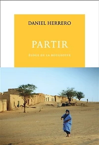 Partir : éloge de la bougeotte: éloge de la bougeotte