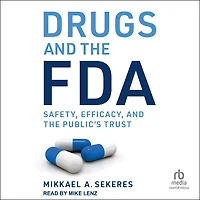 Drugs and the FDA: Safety, Efficacy, Public's Trust