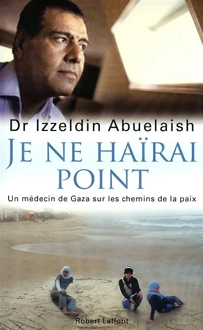 Je ne haïrai point : un médecin de Gaza sur les chemins de la paix: un médecin de Gaza sur les chemins de la paix