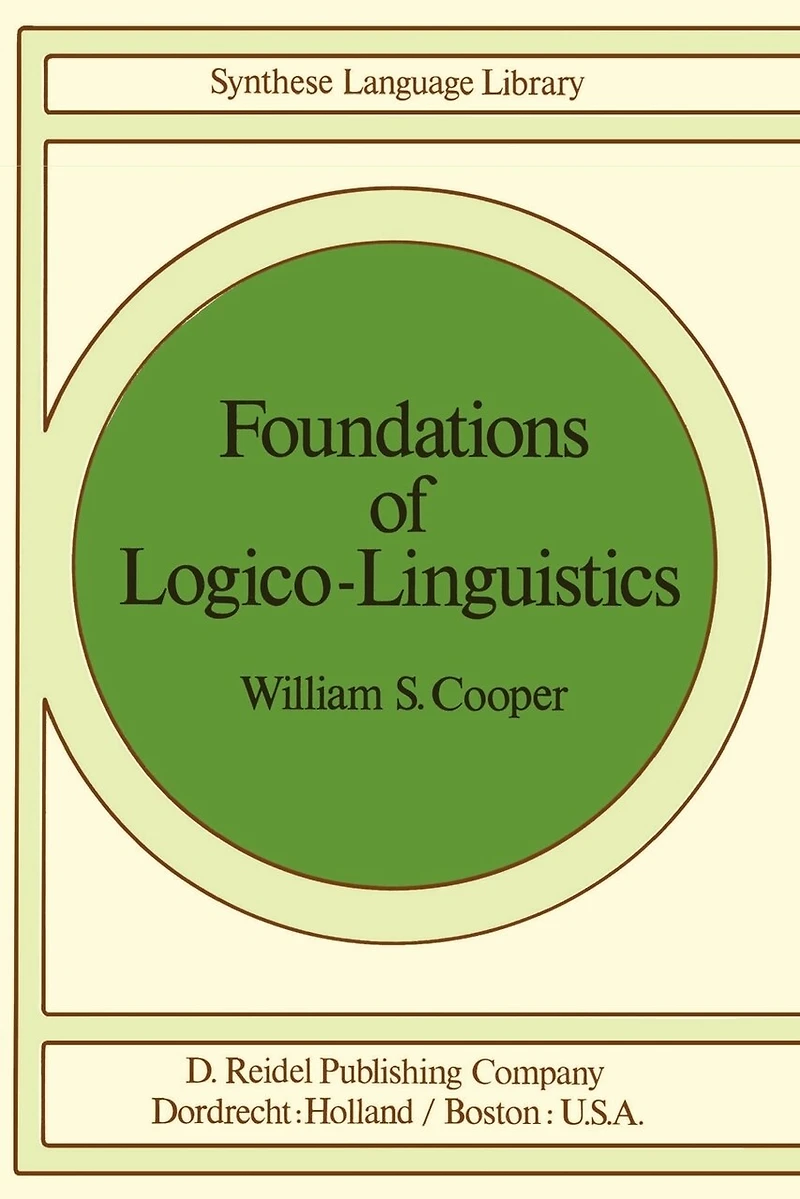 Foundations of Logico-Linguistics: A Unified Theory of Information, Language, and Logic