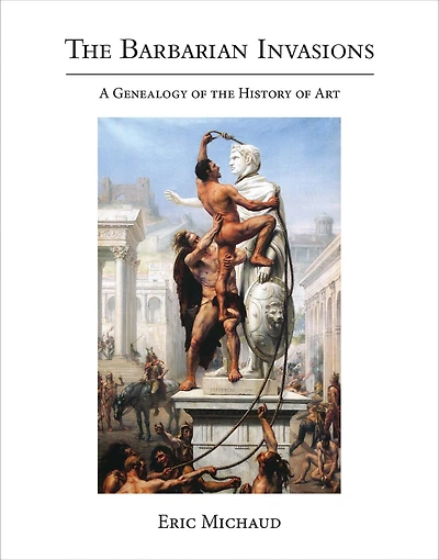 The Barbarian Invasions: A Genealogy Of History Art