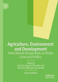 Agriculture, Environment And Development: International Perspectives On Water, Land Politics