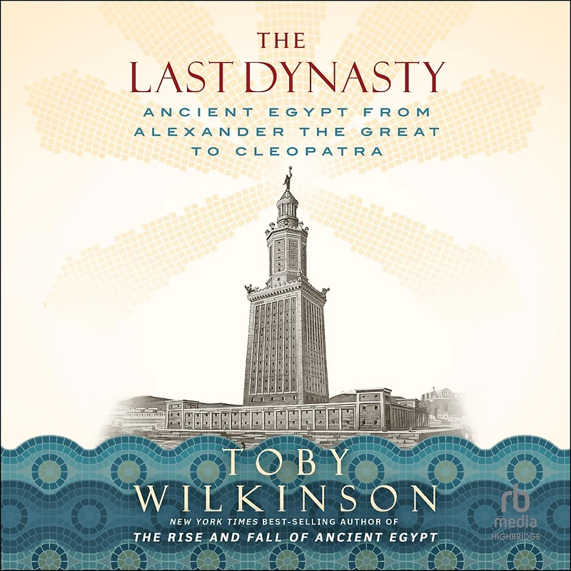 the Last Dynasty: Ancient Egypt from Alexander Great to Cleopatra