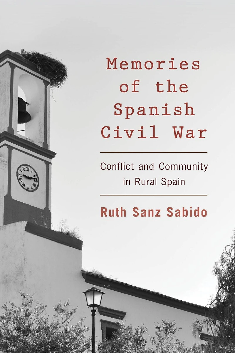 Memories of the Spanish Civil War: Conflict and Community Rural Spain