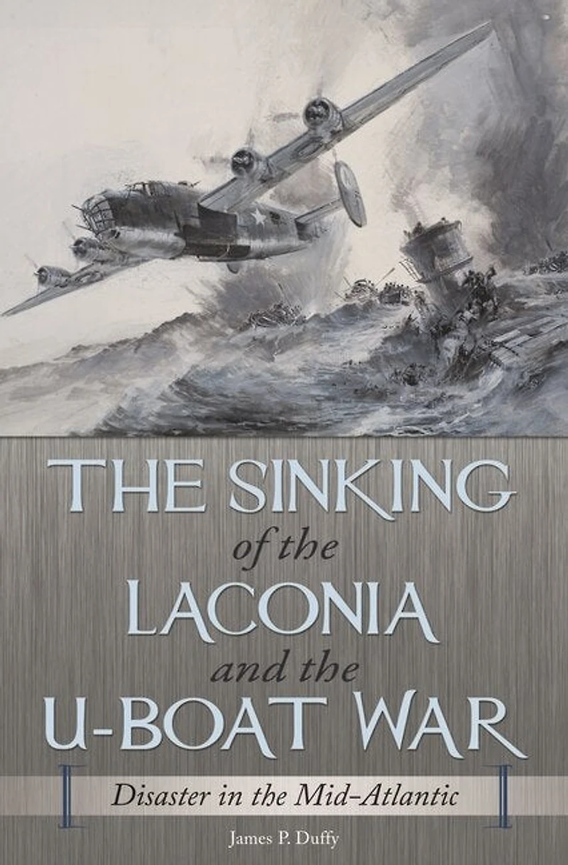 the Sinking of Laconia and U-Boat War: Disaster Mid-Atlantic
