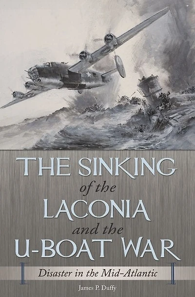 the Sinking of Laconia and U-Boat War: Disaster Mid-Atlantic