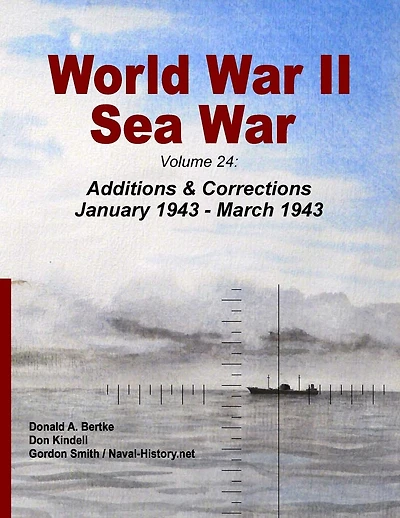 World War II Sea War, Volume 24: Additions & Corrections January 1943 - March 1943