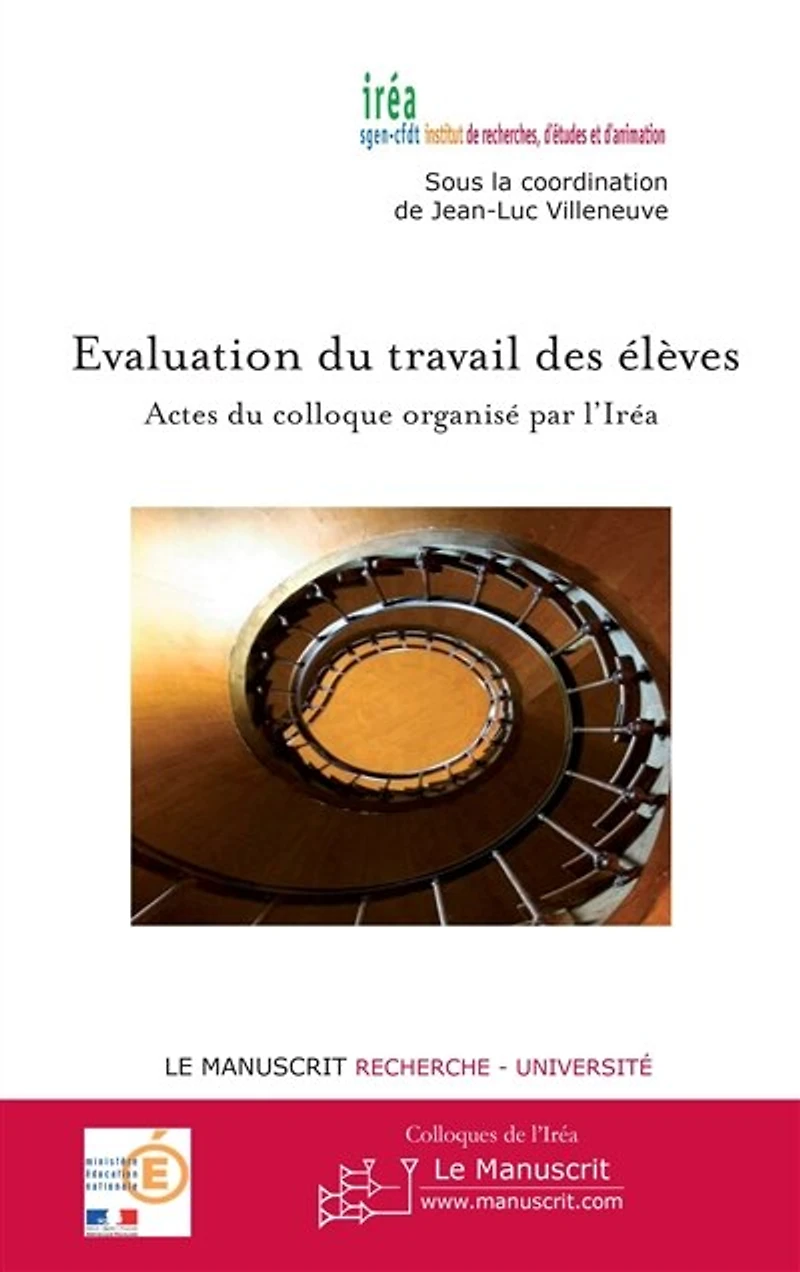 Evaluation du travail des élèves: actes du colloque organisé par l'Iréa, amphithéâtre du lycée Edgar Quinet à Paris, mercredi 10 juin 2009