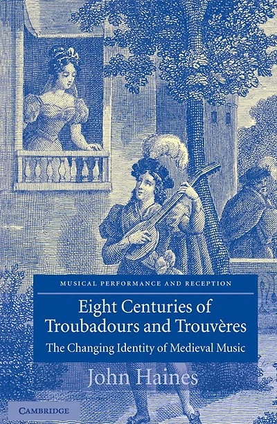 Eight Centuries of Troubadours and Trouvères: The Changing Identity Medieval Music