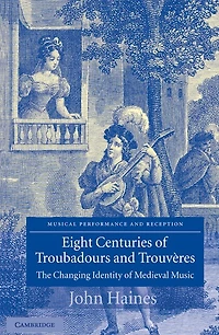 Eight Centuries of Troubadours and Trouvères: The Changing Identity Medieval Music
