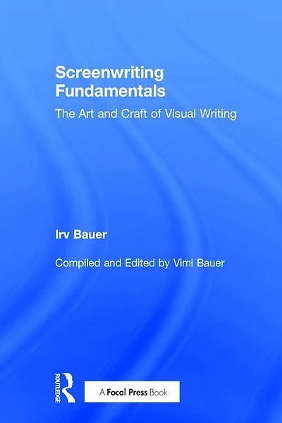 Screenwriting Fundamentals: The Art And Craft Of Visual Writing