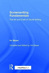 Screenwriting Fundamentals: The Art And Craft Of Visual Writing