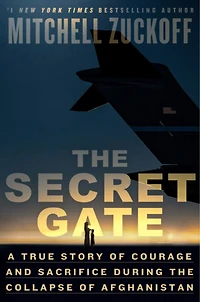 the Secret Gate: A True Story of Courage and Sacrifice During Collapse Afghanistan